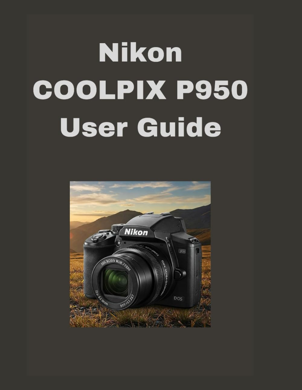 Amazon | Nikon COOLPIX P950 User Guide | Michael, Wilson | Equipment